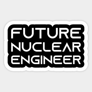 future nuclear engineer Sticker